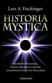 Cover von Historia Mystica. Rätselhafte Phänomene, dunkle Geheimnisse und das unterdrückte Wissen der Menschheit