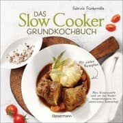 Cover von Das Slow-Cooker-Grundkochbuch - Informationen und Rezepte, um Zeit und Geld zu sparen - langsam gekocht schmeckt's einfach besser