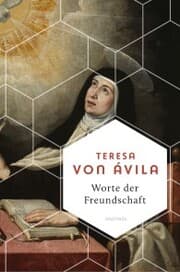 Cover von Worte der Freundschaft. Die Weisheit der großen spanischen Heiligen