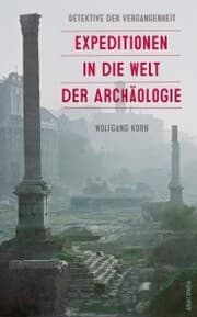 Cover von Detektive der Vergangenheit. Expeditionen in die Welt der Archäologie. Von Pompeji bis Nebra