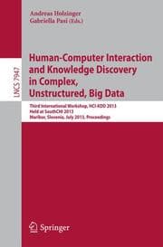 Cover von Human-Computer Interaction and Knowledge Discovery in Complex, Unstructured, Big Data