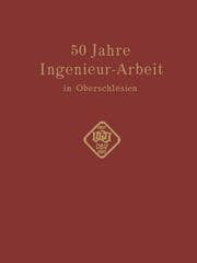 Cover von 50 Jahre IngenieurArbeit in Oberschlesien