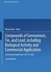 Cover von Compounds of Germanium, Tin, and Lead, including Biological Activity and Commercial Application