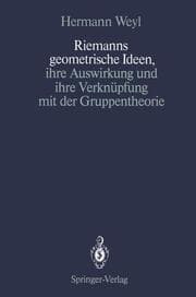Cover von Riemanns geometrische Ideen, ihre Auswirkung und ihre Verknüpfung mit der Gruppentheorie