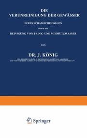 Cover von Die Verunreinigung der Gewässer deren Schädliche Folgen, sowie die Reinigung von Trink- und Schmutzwasser
