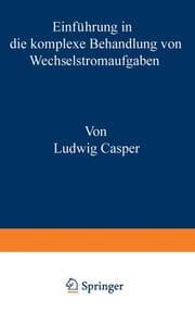 Cover von Einführung in die komplexe Behandlung von Wechselstromaufgaben