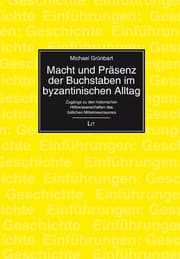 Cover von Macht und Präsenz der Buchstaben im byzantinischen Alltag