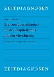 Cover von Grenzen überschreiten - die des Kapitalismus und der Geschichte