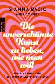 Cover von Die unverschämte Kunst, zu lieben, wie man will