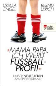 Cover von Mama, Papa, ich werd' Fußballprofi!