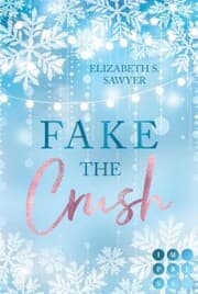 Cover von Fake the Crush (Play it Fake 1)