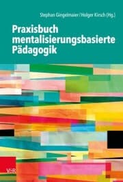 Cover von Praxisbuch mentalisierungsbasierte Pädagogik