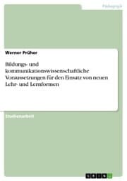 Cover von Bildungs- und kommunikationswissenschaftliche Voraussetzungen für den Einsatz von neuen Lehr- und Lernformen