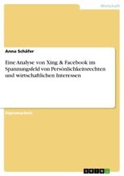 Cover von Eine Analyse von Xing & Facebook im Spannungsfeld von Persönlichkeitsrechten und wirtschaftlichen Interessen