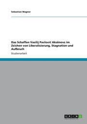 Cover von Das Schaffen Vasilij Pavlovic Aksnovs im Zeichen von Liberalisierung, Stagnation und Aufbruch