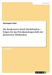Cover von Die Konkurrenz durch Direktbanken - Folgen für das Privatkundengeschäft der klassischen Filialbanken