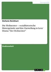 Cover von Die Hofmeister - sozialhistorische Hintergründe und ihre Darstellung in Lenz' Drama 'Der Hofmeister'