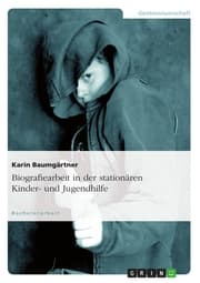 Cover von Biografiearbeit in der stationären Kinder- und Jugendhilfe