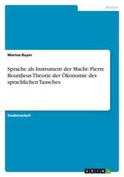 Cover von Sprache als Instrument der Macht: Pierre Bourdieus Theorie der Ökonomie des sprachlichen Tausches
