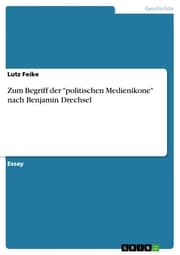 Cover von Zum Begriff der 'politischen Medienikone' nach Benjamin Drechsel