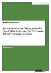 Cover von Der Anti-Messias: Die Ölbergpredigt des 'Adolf Hitler' im Roman 'Der Nazi und der Friseur' von Edgar Hilsenrath