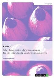 Cover von Schreibmotivation als Voraussetzung für die Entwicklung von Schreibkompetenz