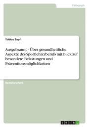Cover von Ausgebrannt - Über gesundheitliche Aspekte des Sportlehrerberufs mit Blick auf besondere Belastungen und Präventionsmöglichkeiten