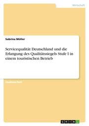Cover von Servicequalität Deutschland und die Erlangung des Qualitätssiegels Stufe I in einem touristischen Betrieb