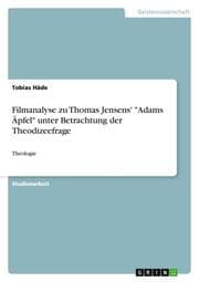 Cover von Filmanalyse zu Thomas Jensens' 'Adams Äpfel' unter Betrachtung der Theodizeefrage