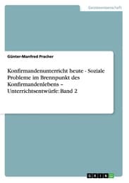 Cover von Konfirmandenunterricht heute - Soziale Probleme im Brennpunkt des Konfirmandenlebens - Unterrichtsentwürfe: Band 2