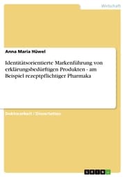 Cover von Identitätsorientierte Markenführung von erklärungsbedürftigen Produkten - am Beispiel rezeptpflichtiger Pharmaka