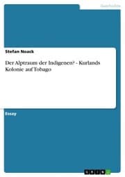 Cover von Der Alptraum der Indigenen? - Kurlands Kolonie auf Tobago