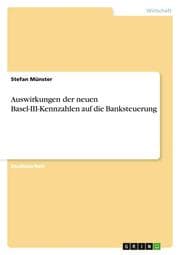 Cover von Auswirkungen der neuen Basel-III-Kennzahlen auf die Banksteuerung