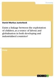 Cover von Exists a linkage between the exploitation of children, as a source of labour, and globalisation in both developing and industrialised countries?