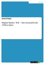 Cover von Brigitte Bardot. 'B.B.' - Das Sexsymbol der 1950-er Jahre