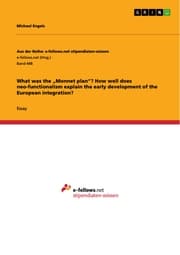 Cover von What was the 'Monnet plan'? How well does neo-functionalism explain the early development of the European integration?