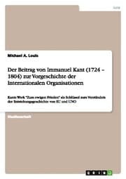 Cover von Der Beitrag von Immanuel Kant (1724 - 1804) zur Vorgeschichte der Internationalen Organisationen