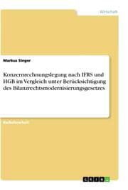 Cover von Konzernrechnungslegung nach IFRS und HGB im Vergleich unter Berücksichtigung des Bilanzrechtsmodernisierungsgesetzes