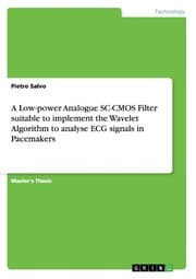 Cover von A Low-power Analogue SC-CMOS Filter suitable to implement the Wavelet Algorithm to analyse ECG signals in Pacemakers