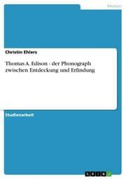 Cover von Thomas A.Edison - der Phonograph zwischen Entdeckung und Erfindung