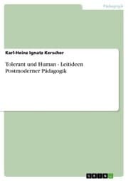 Cover von Tolerant und Human - Leitideen Postmoderner Pädagogik