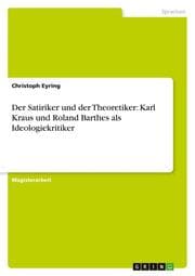 Cover von Der Satiriker und der Theoretiker: Karl Kraus und Roland Barthes als Ideologiekritiker