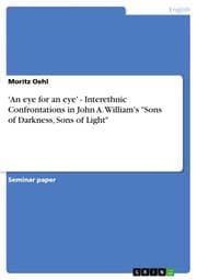 Cover von 'An eye for an eye' - Interethnic Confrontations in John A.William's 'Sons of Darkness, Sons of Light'