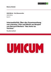 Cover von Intermedialität: Über den Zusammenhang von Literatur, Film und Musik am Beispiel von Bernard Werbers 'Nos Amis les Terriens'