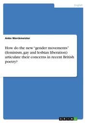 Cover von How do the new gender movements (feminism, gay and lesbian liberation) articulate their concerns in recent British poetry?