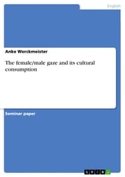 Cover von The female/male gaze and its cultural consumption