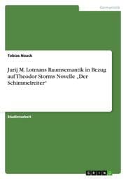 Cover von Jurij M. Lotmans Raumsemantik in Bezug auf Theodor Storms Novelle Der Schimmelreiter