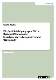 Cover von Die Berücksichtigung sprachlicher Basisqualifikationen im Sprachstandserhebungsinstrument 'Bärenstark'