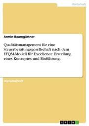 Cover von Qualitätsmanagement für eine Steuerberatungsgesellschaft nach dem EFQM-Modell für Excellence. Erstellung eines Konzeptes und Einführung.