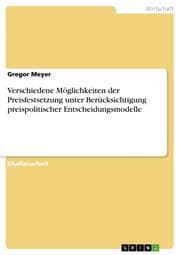 Cover von Verschiedene Möglichkeiten der Preisfestsetzung unter Berücksichtigung preispolitischer Entscheidungsmodelle